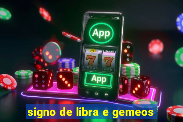 signo de libra e gemeos